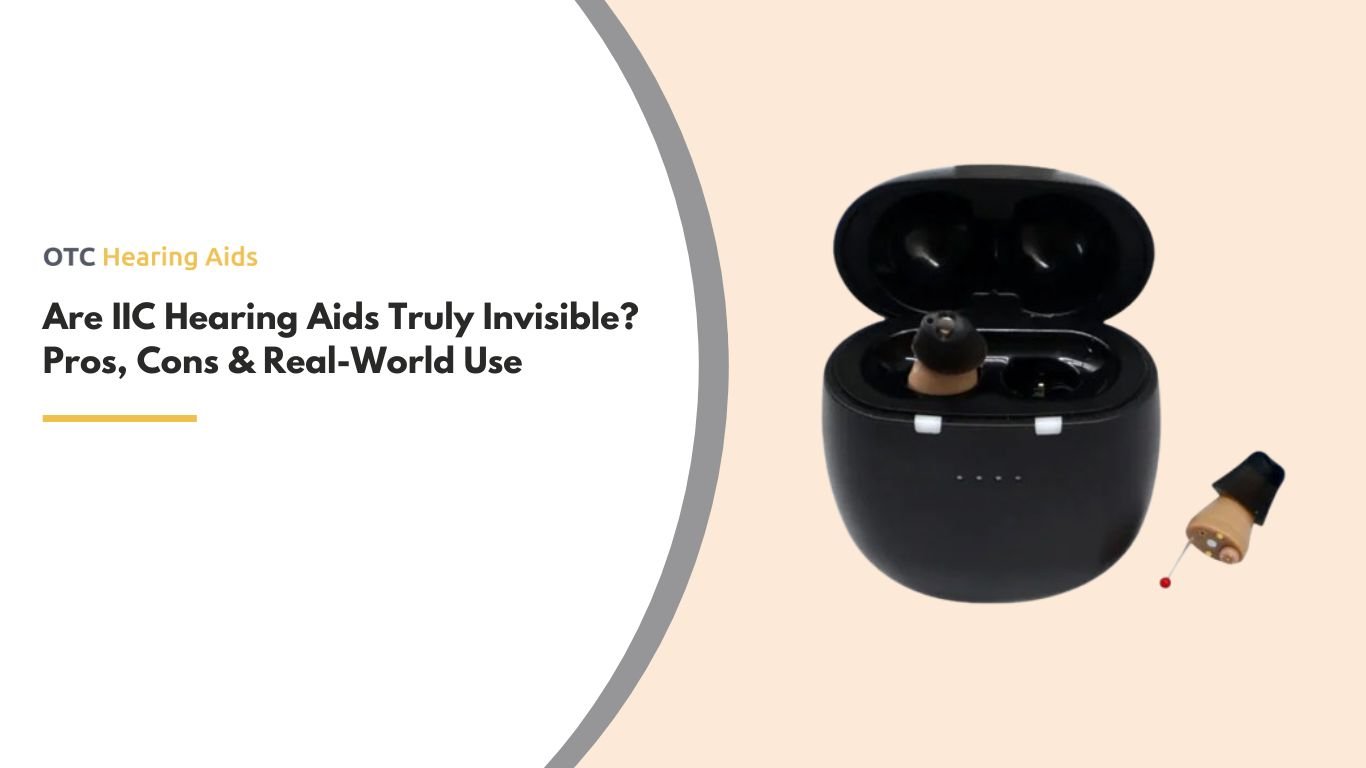 Are IIC Hearing Aids Truly Invisible