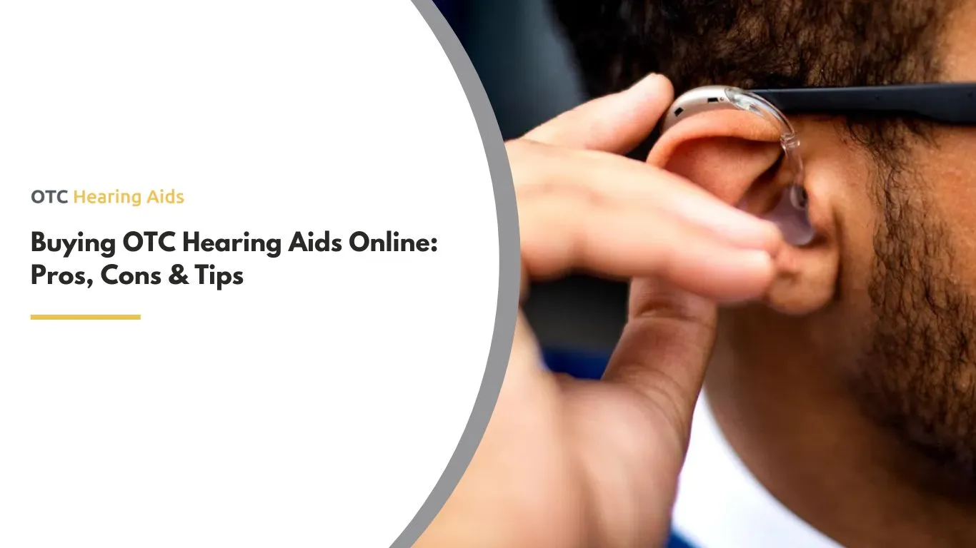 Buying OTC Hearing Aids Online Pros, Cons & Tips